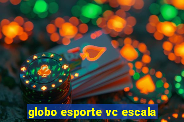 globo esporte vc escala